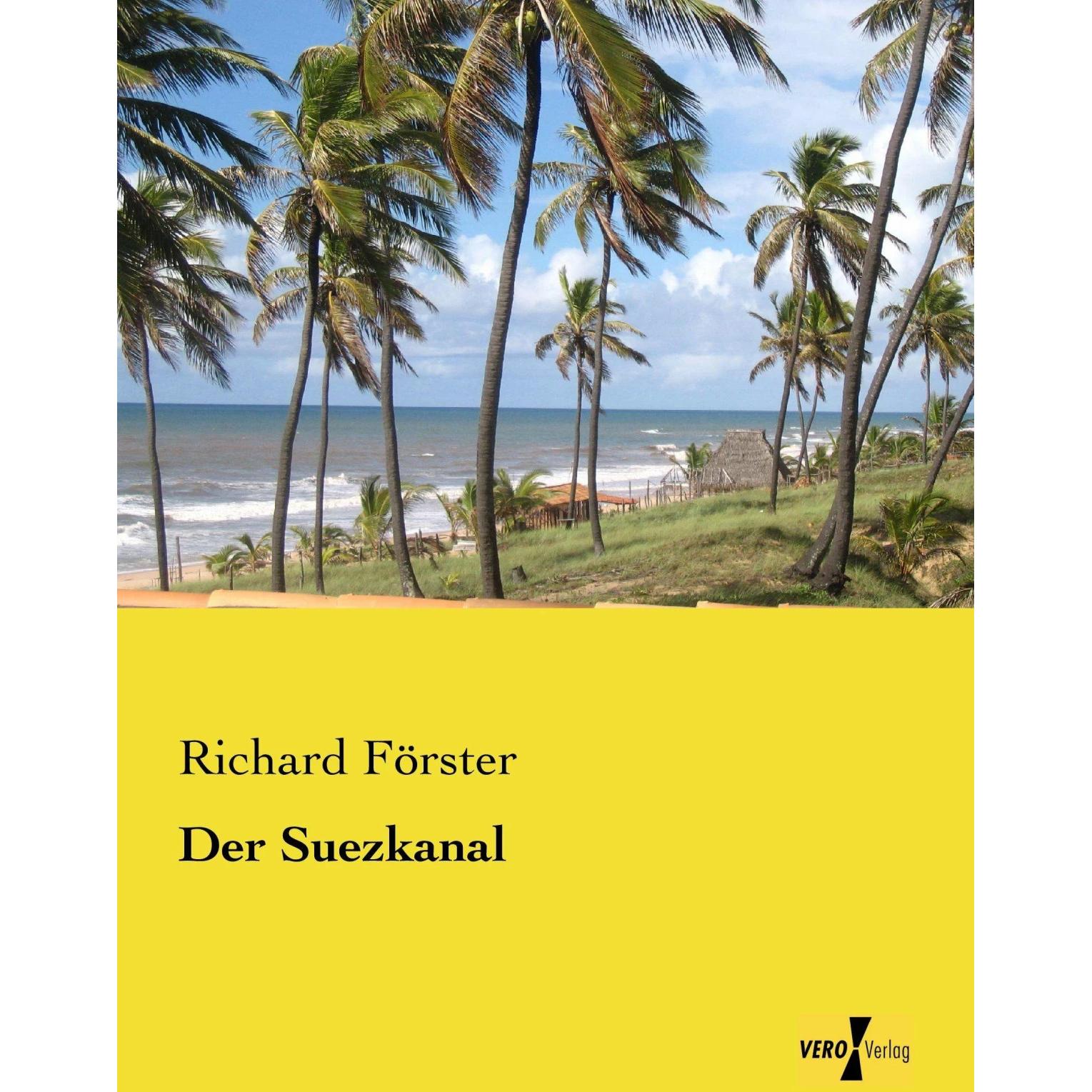 Der Suezkanal, Fachbücher von Richard Förster