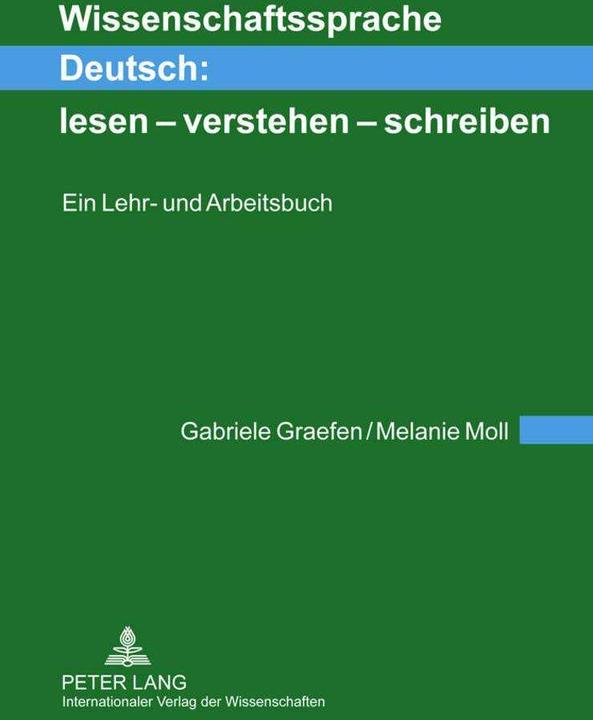Produktbild Wissenschaftssprache Deutsch: lesen - verstehen - schreiben (Deutsch, Gabriele Graefen, Melanie Moll, 2011)