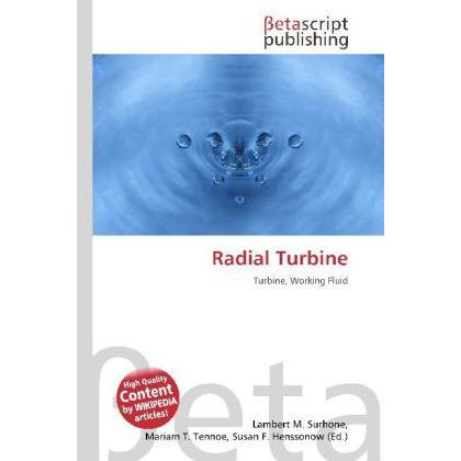 Radial Turbine, Fachbücher von Lambert M. Surhone, Mariam T. Tennoe, Susan F. Henssonow