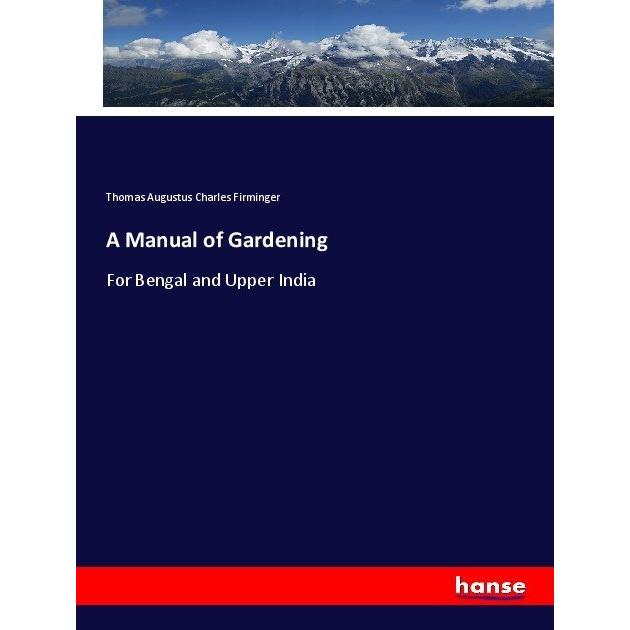 A Manual of Gardening, Fachbücher von Thomas Augustus Charles Firminger