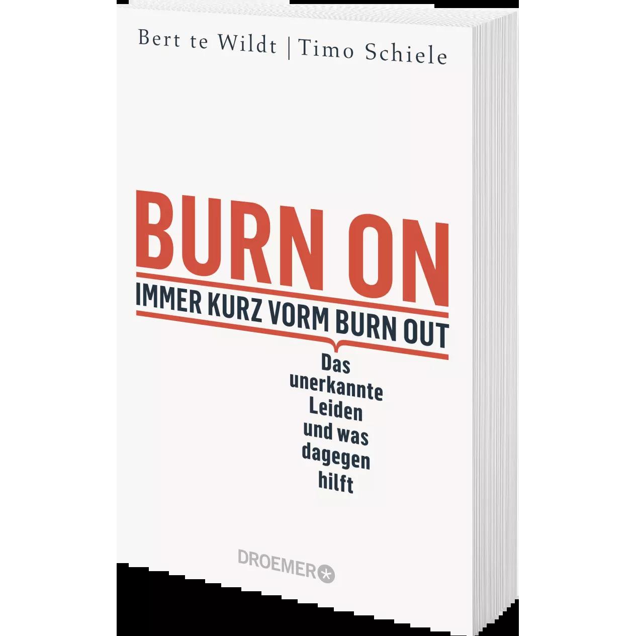 Burn On: Immer kurz vorm Burn Out, Fachbücher von Bert te Wildt, Timo Schiele