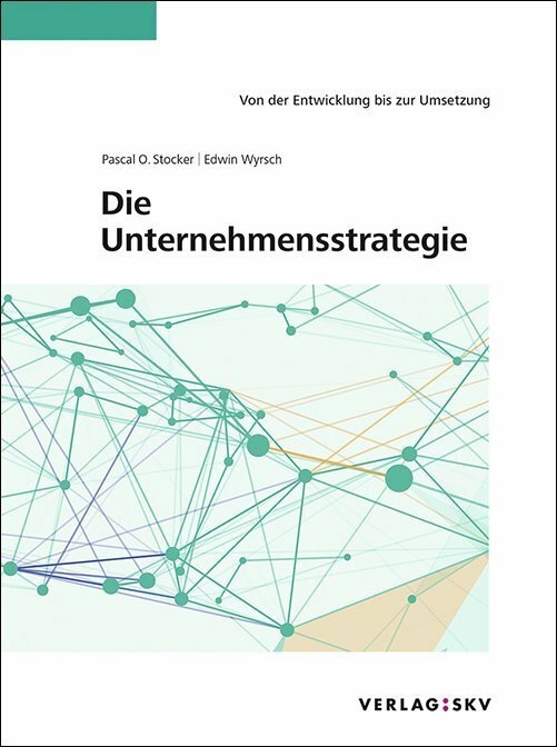 Produktbild Die Unternehmensstrategie (Deutsch, Pascal O Stocker, Edwin Wyrsch, 2014)