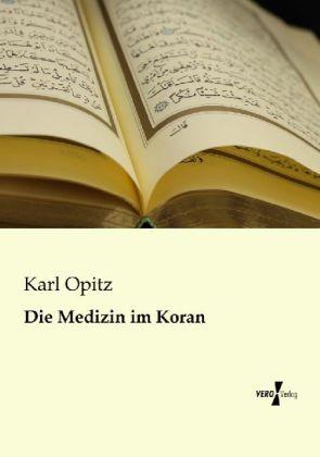 Produktbild Die Medizin im Koran (Deutsch, Karl Opitz, 2013)