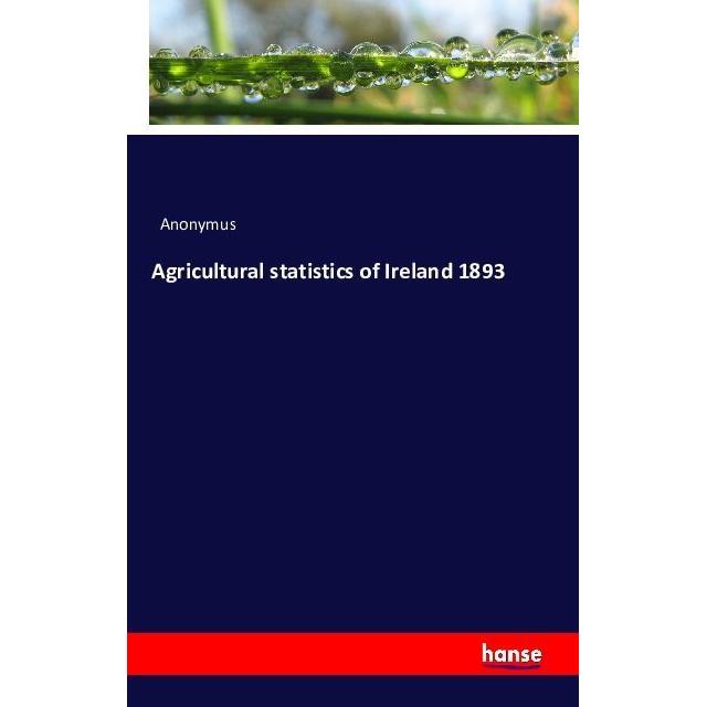 Agricultural statistics of Ireland 1893, Fachbücher von Anonym