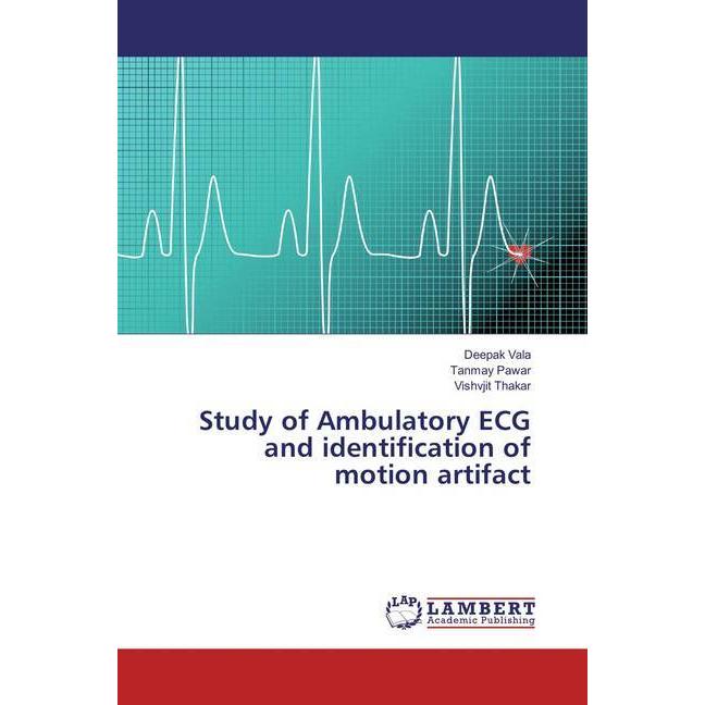 Study of Ambulatory ECG and identification of motion artifact, Fachbücher von Tanmay Pawar, Vishvjit Thakar, Deepak Vala