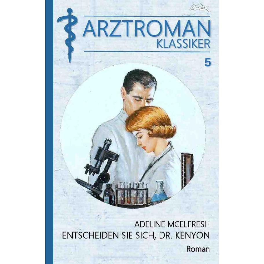 McElfresh:ARZTROMAN-KLASSIKER, Band 5:, Belletristik von Adeline McElfresh