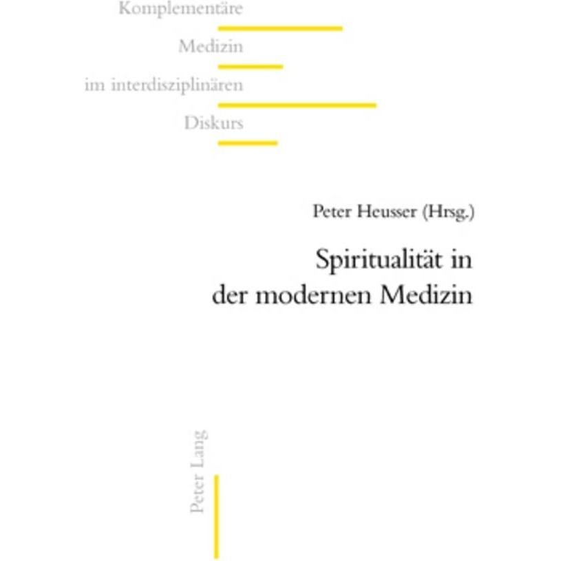 Spiritualität in der modernen Medizin, Fachbücher von Peter Heusser