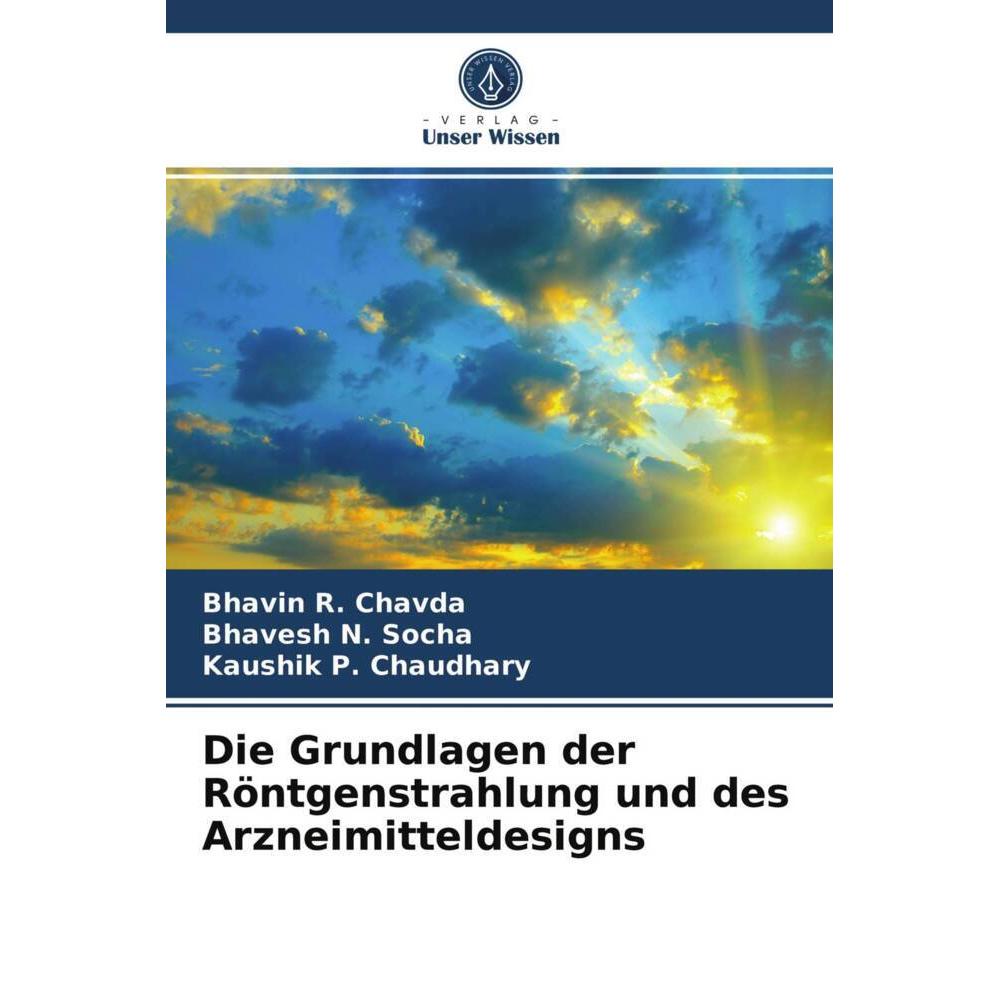 Die Grundlagen der Röntgenstrahlung und des Arzneimitteldesigns, Fachbücher von Bhavesh N. Socha, Bhavin R. Chavda, Kaus...
