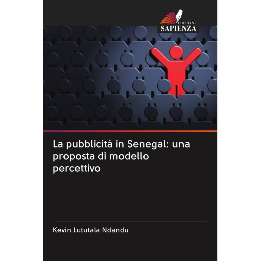 La pubblicità in Senegal: una proposta di modello percettivo, Fachbücher von Kevin Lututala Ndandu
