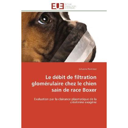 Le débit de filtration glomérulaire chez le chien sain de race Boxer, Fachbücher von Julianne Pommier