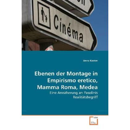 Ebenen der Montage in Empirismo eretico, Mamma Roma, Medea, Sachbücher von Anna Kasten