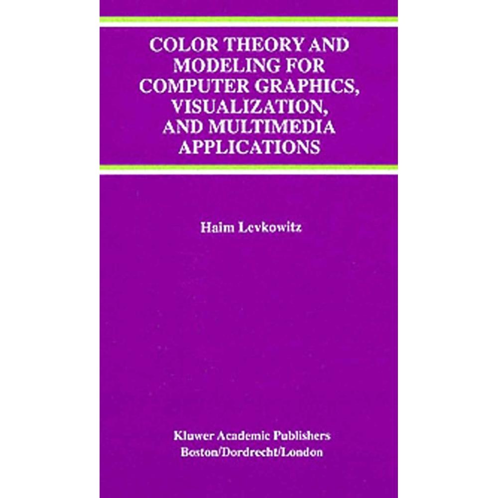Color Theory and Modeling for Computer Graphics, Visualization, and Multimedia Applications, Fachbücher von Haim Levkowi...