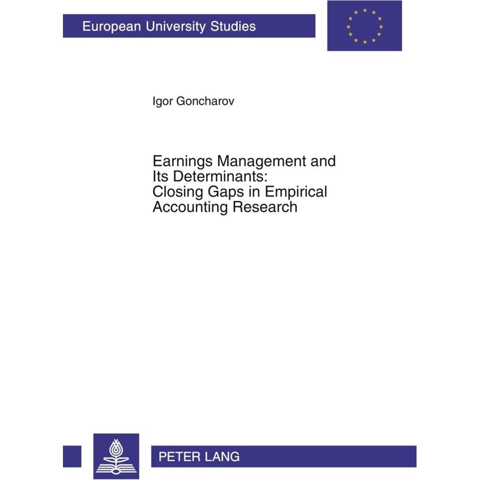 Earnings Management and Its Determinants: Closing Gaps in Empirical Accounting Research, Fachbücher von Igor Goncharov