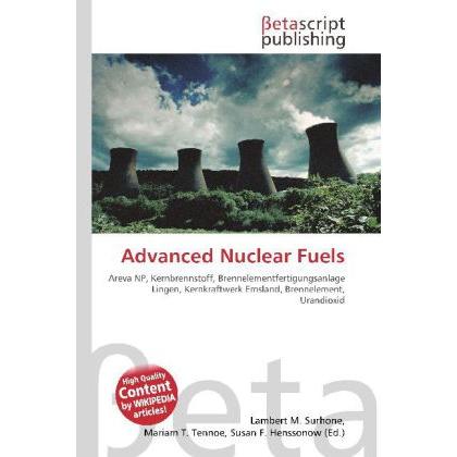 Advanced Nuclear Fuels, Fachbücher von Lambert M. Surhone, Mariam T. Tennoe, Susan F. Henssonow