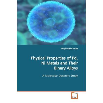 Physical Properties of Pd, Ni Metals and Their Binary Alloys, Fachbücher von Sevgi Ozdemir Kart