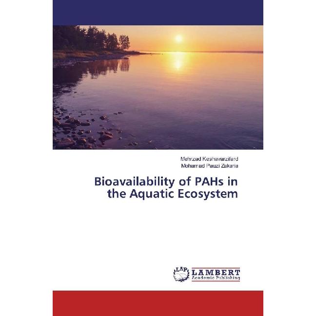 Bioavailability of PAHs in the Aquatic Ecosystem, Fachbücher von Mohamad Pauzi Zakaria, Mehrzad Keshavarzifard