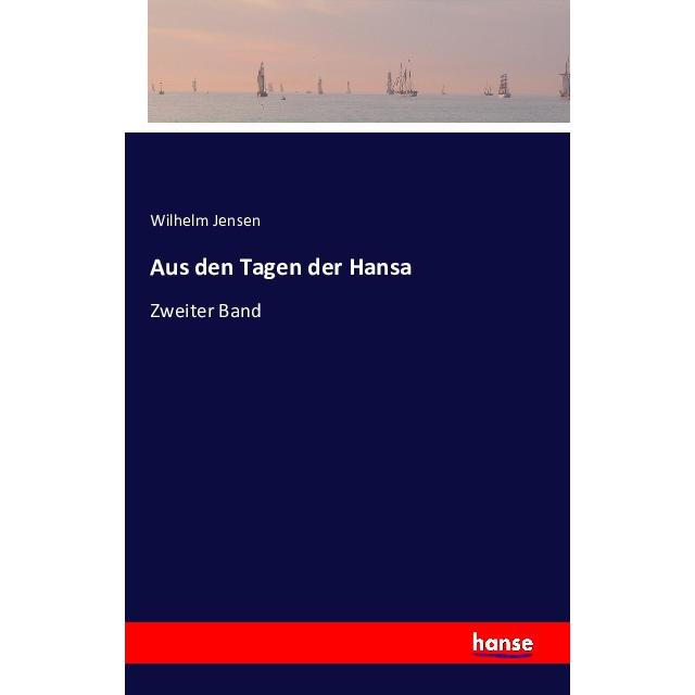 Aus den Tagen der Hansa, Belletristik von Wilhelm Jensen