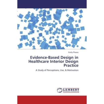 Evidence-Based Design in Healthcare Interior Design Practice, Fachbücher