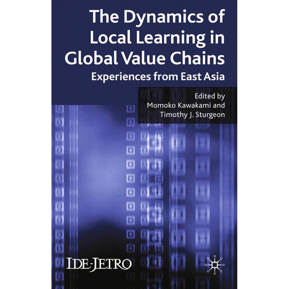 The Dynamics of Local Learning in Global Value Chains, Fachbücher von M. Kawakami, T. J. Sturgeon