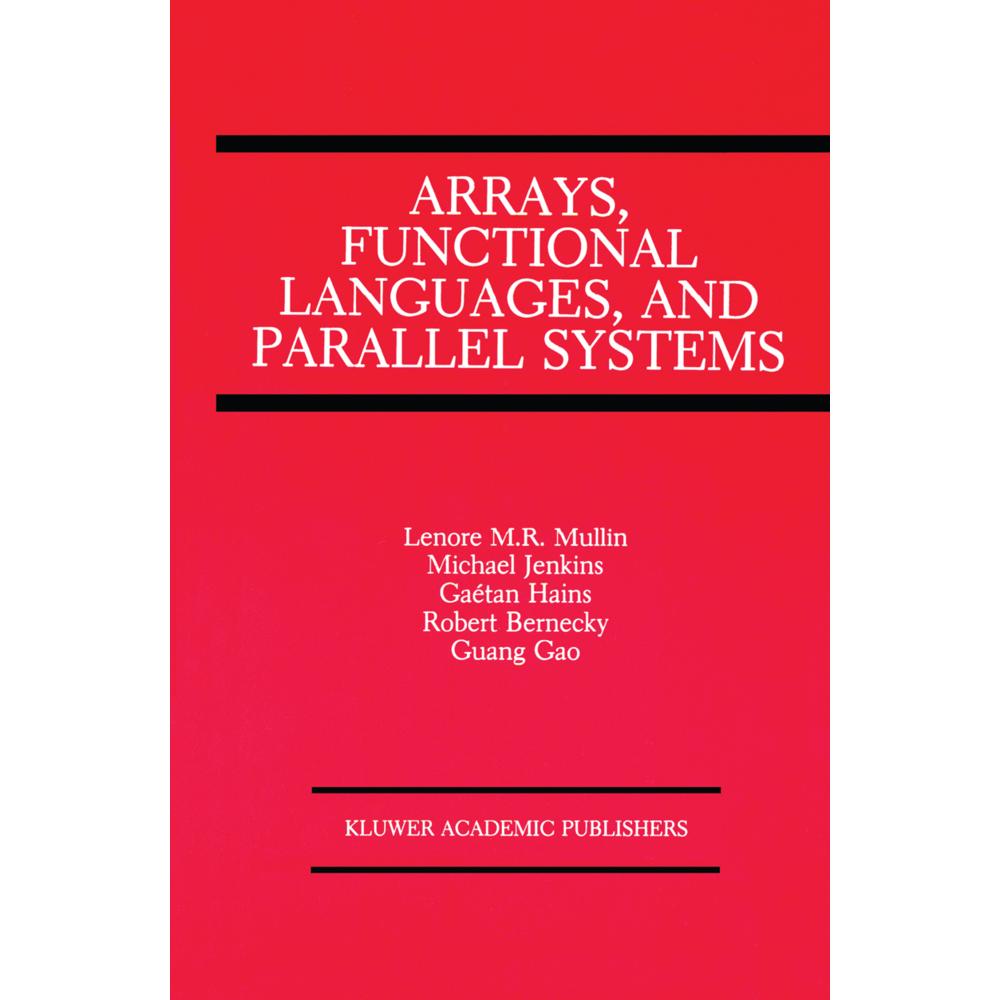 Arrays, Functional Languages, and Parallel Systems, Fachbücher von Lenore M. Restifo Mullin