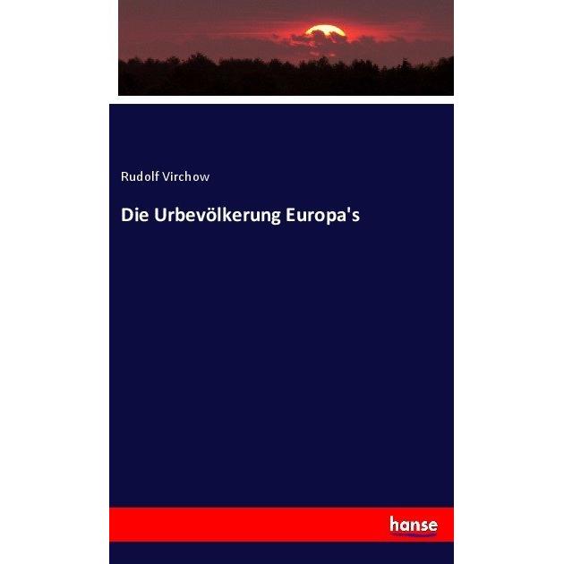 Die Urbevölkerung Europa's, Fachbücher von Rudolf Virchow