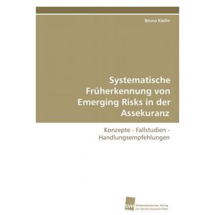 Systematische Früherkennung von Emerging Risks in der Assekuranz, Fachbücher von Bruno Käslin