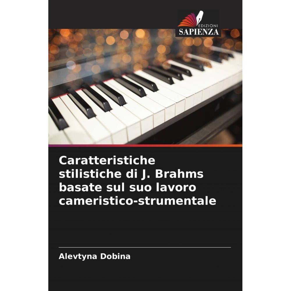 Caratteristiche stilistiche di J. Brahms basate sul suo lavoro cameristico-strumentale, Fachbücher von Alevtyna Dobina