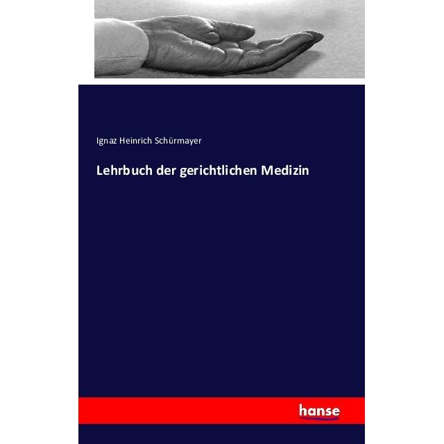 Lehrbuch der gerichtlichen Medizin, Fachbücher von Ignaz Heinrich Schürmayer
