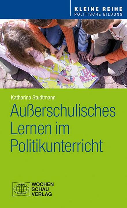Produktbild Ausserschulisches Lernen im Politikunterricht (Deutsch, Katharina Studtmann, 2017)