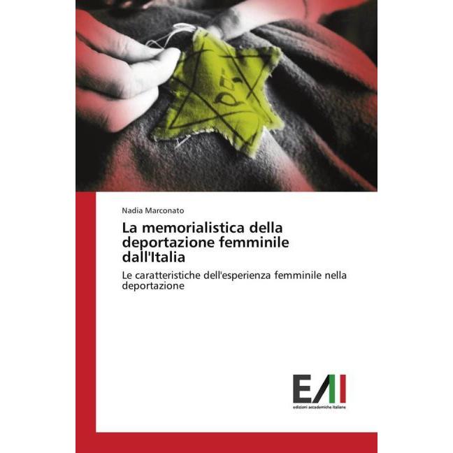 La memorialistica della deportazione femminile dall'Italia, Fachbücher von Nadia Marconato
