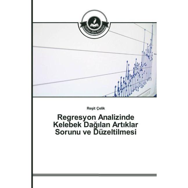 Regresyon Analizinde Kelebek Dag lan Art klar Sorunu ve Düzeltilmesi, Fachbücher von Resit Çelik
