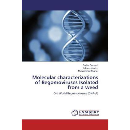 Molecular characterizations of Begomoviruses Isolated from a weed, Fachbücher von Muhammad Shafiq, Saleem Haider, Fasiha...