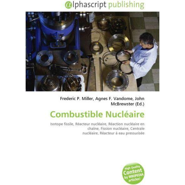 Combustible Nucléaire, Fachbücher von Agnes F. Vandome, Frederic P. Miller, John McBrewster