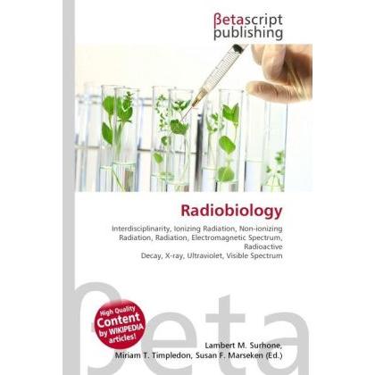 Radiobiology, Fachbücher von Lambert M. Surhone, Miriam T. Timpledon, Susan F. Marseken