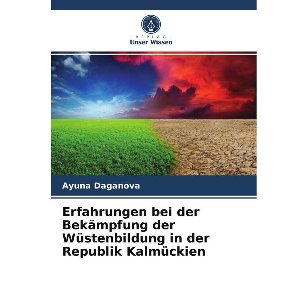 Erfahrungen bei der Bekämpfung der Wüstenbildung in der Republik Kalmückien, Fachbücher von Ayuna Daganova