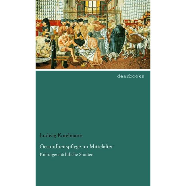 Gesundheitspflege im Mittelalter, Fachbücher von Ludwig Kotelmann