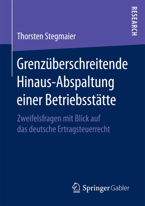 Produktbild Grenzüberschreitende Hinaus-Abspaltung einer Betriebsstätte (Deutsch, Thorsten Stegmaier, 2016)