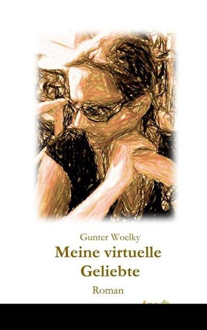 Produktbild Meine virtuelle Geliebte (Deutsch, Gunter Woelky, 2017)