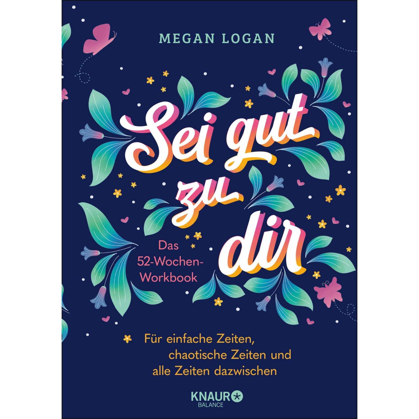 Sei gut zu dir, Ratgeber von Megan Logan, Alexandra Baisch