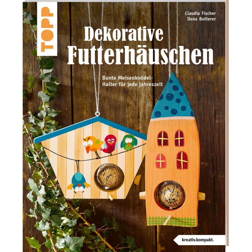 Dekorative Futterhäuschen (kreativ.kompakt), Ratgeber von Ilona Butterer, Claudia Fischer