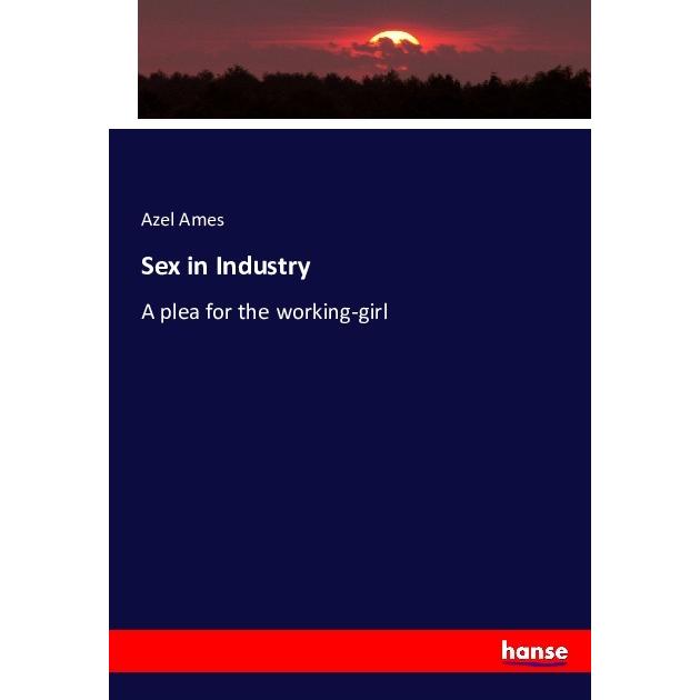 Sex in Industry, Fachbücher von Azel Ames