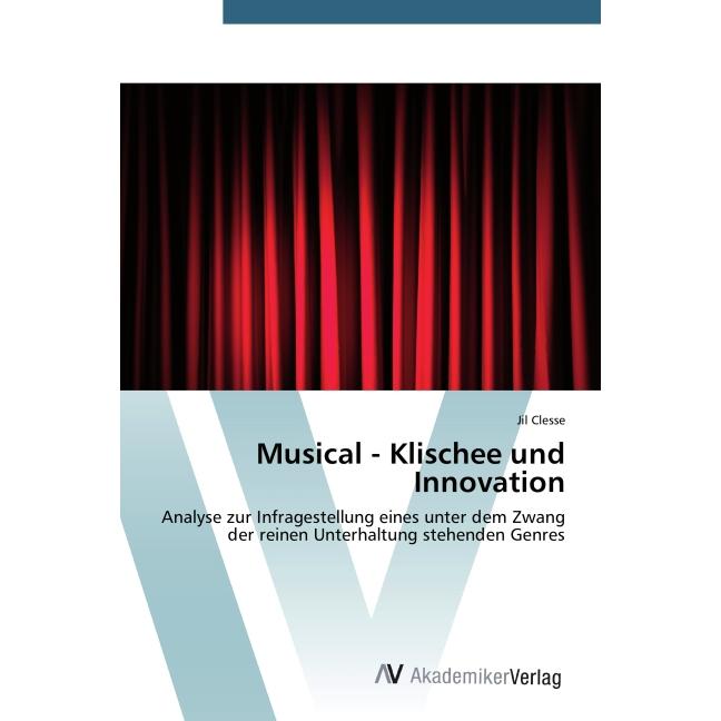 Musical - Klischee und Innovation, Fachbücher von Jil Clesse