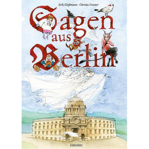Sagen aus Berlin, Kinderbücher von Christa Unzner, Erik Glossmann