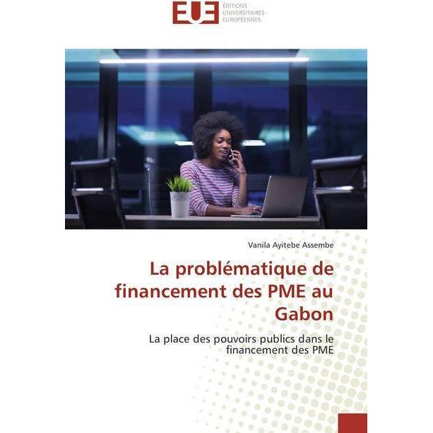 La problématique de financement des PME au Gabon, Fachbücher von Vanila Ayitebe Assembe