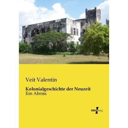 Kolonialgeschichte der Neuzeit, Fachbücher von Veit Valentin