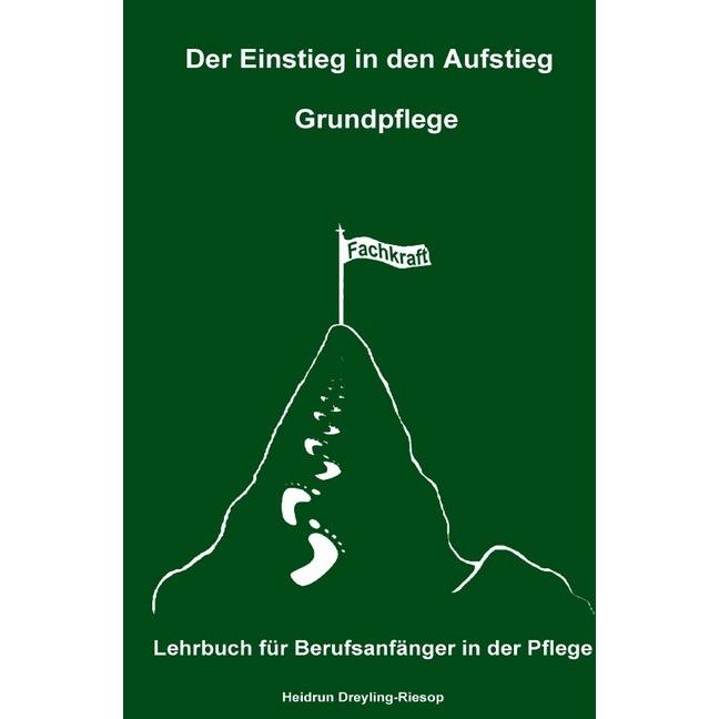 Der Einstieg in den Aufstieg: Grundpflege, Schulbücher von Heidrun Dreyling-Riesop