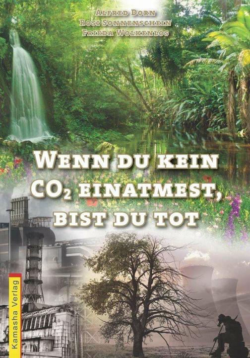 Wenn du kein CO2 einatmest, bist du tot (Deutsch, Alfred Dorn, Frieda Wolkenlos, Rosi Sonnenschein, 2020)