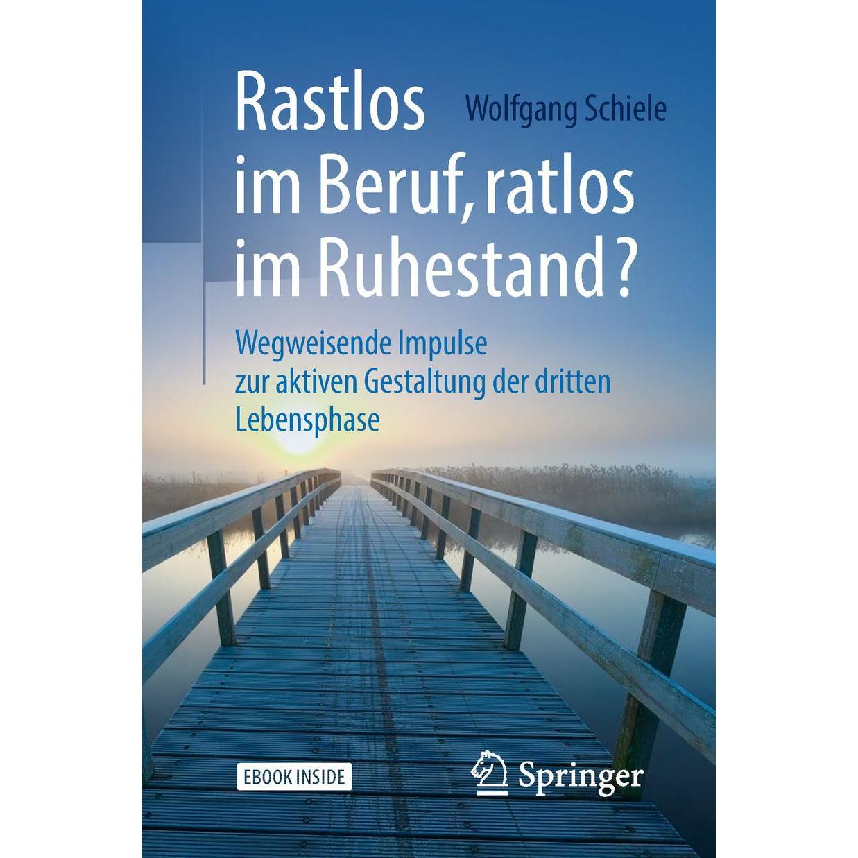 Rastlos im Beruf, ratlos im Ruhestand?, Sachbücher von Wolfgang Schiele