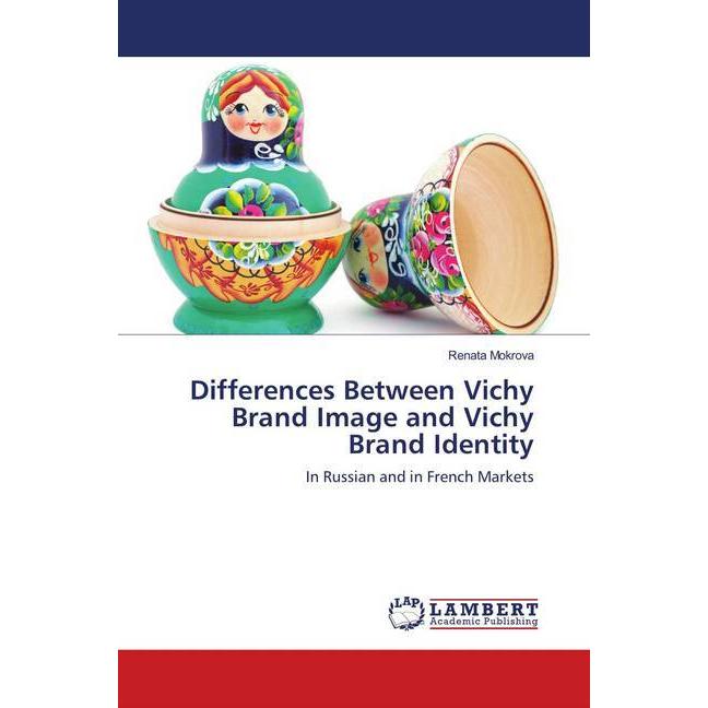 Differences Between Vichy Brand Image and Vichy Brand Identity, Fachbücher von Renata Mokrova