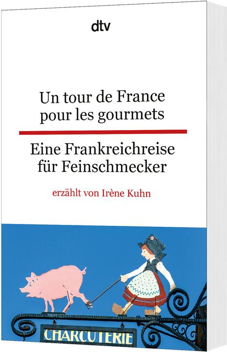 Produktbild Un tour de France pour les gourmets - Eine Frankreichreise für Feinschmecker (Deutsch, Irène Kuhn, 2014)